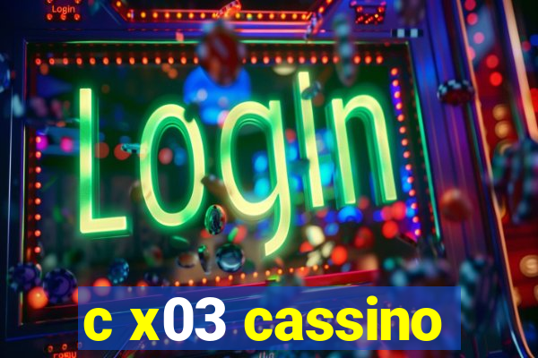 c x03 cassino